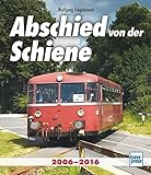 abschied vom schienenbus  Abschied von der Schiene: 2006-2016