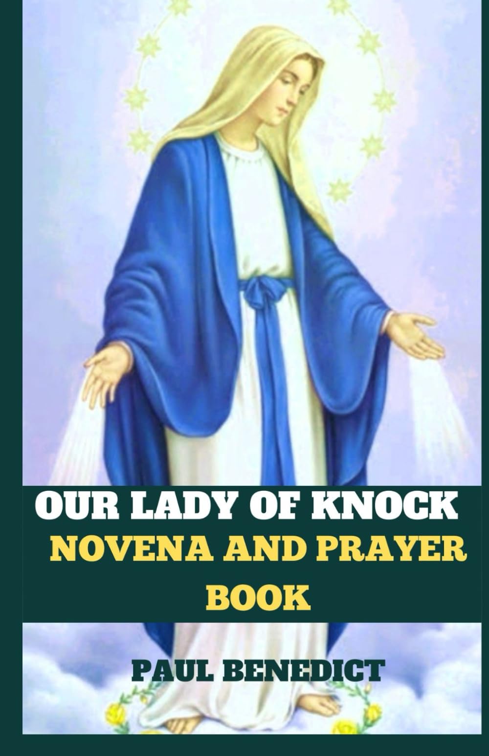 OUR LADY OF KNOCK NOVENA AND PRAYER BOOK (Marian Novena Collections)