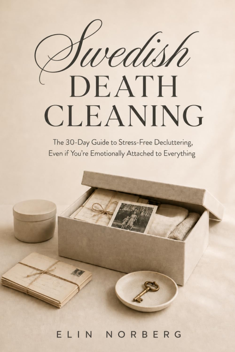 Swedish Death Cleaning: The 30-Day Guide to Stress-Free Decluttering