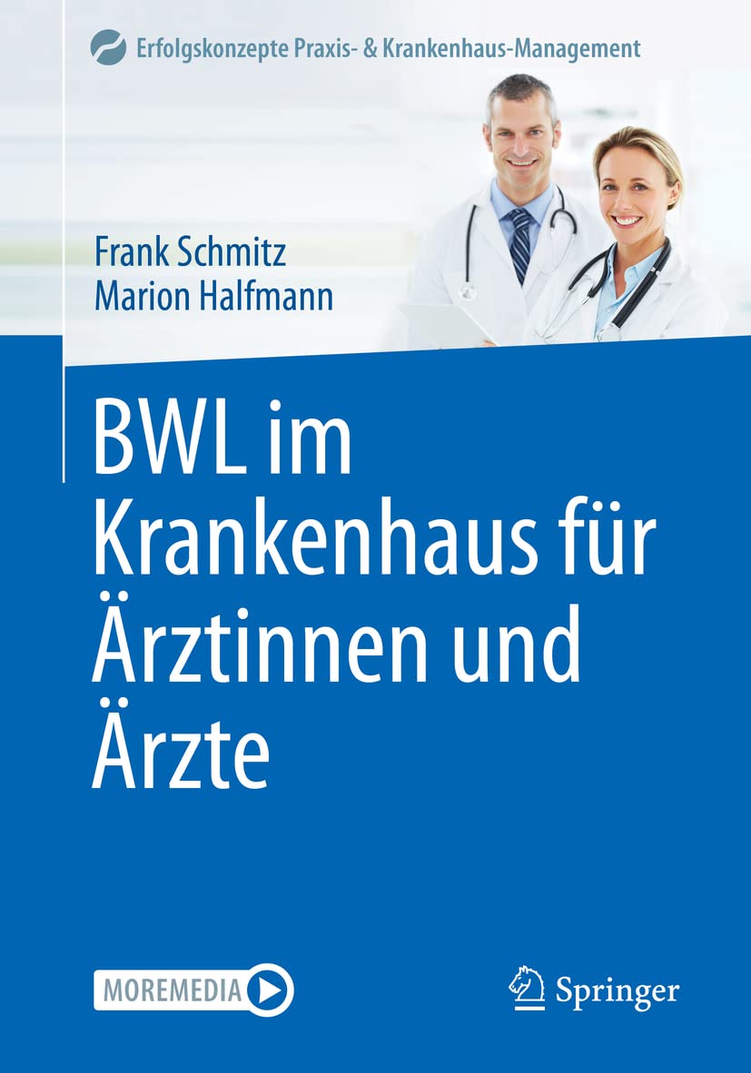 BWL im Krankenhaus für Ärztinnen und Ärzte (Erfolgskonzepte Praxis- & Krankenhaus-Management)