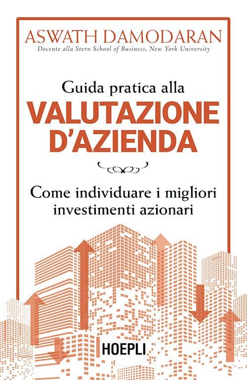 Guida pratica alla valutazione d'azienda. Come individuare i migliori investimenti azionar