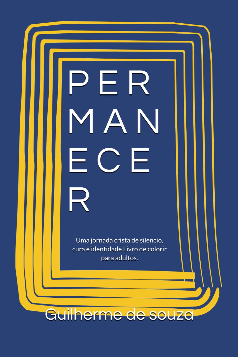 P E R M A N E C E R: Uma jornada cristã de silencio, cura e identidade Livro de colorir para adultos. (TRILOGIA DA IDENTIDADE INTERIOR)