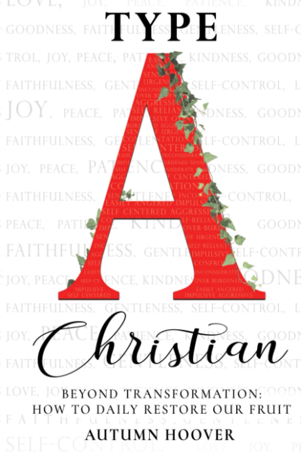 Type A Christian: How To Daily Restore Our Fruit (Type A Christian 2-Book Series)