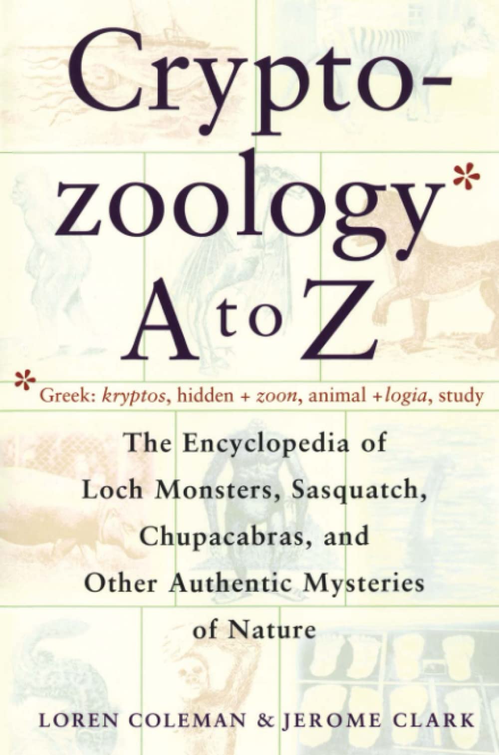cryptozoology-a-to-z-the-encyclopedia-of-loch-monsters-sasquatch-chupacabras-the-encyclopedia-of-loch-monsters-sasquatch-chupacabras-and-other-authentic-m-amazon-co-uk-coleman-loren-9780684856025-books