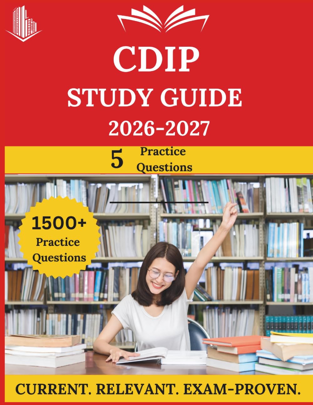 CDIP Study Guide 2026–2027: Everything You Need to Ace the Exam, Full-Length Practice Tests, Step-by-Step Solutions, and Proven Success Tactics