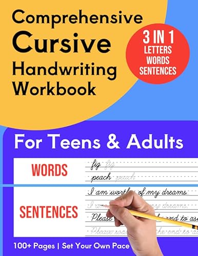 Comprehensive Cursive Handwriting Workbook For Teens and Adults: 3-in-1 Cursive Writing Practice Book For Beginners With Letter Tracing To Master Alphabet, Words, &amp; Sentences