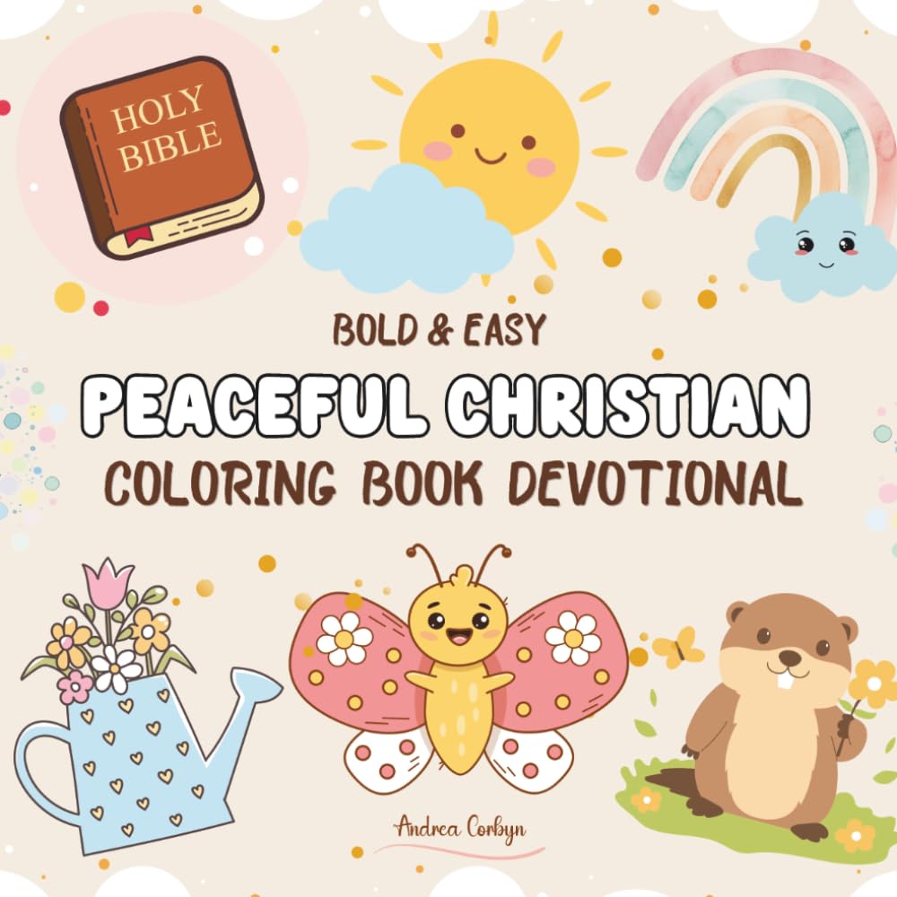 Peaceful Christian Coloring Book Devotional: Cute Designs for Kids, Teens, and Adults with Bible Verses for Relaxation and Reflection