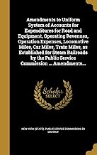Amendments to Uniform System of Accounts for Expenditures for Road and Equipment, Operating Revenues, Operation Expenses, Locomotive Miles, Car Miles, ... Public Service Commission ... Amendments...