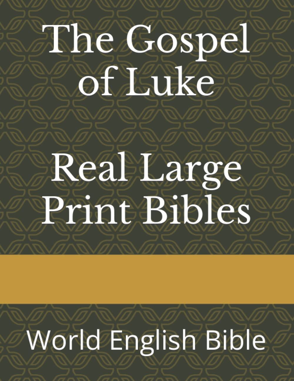 Gospel of Luke Real Large Print Bibles: World English Bible