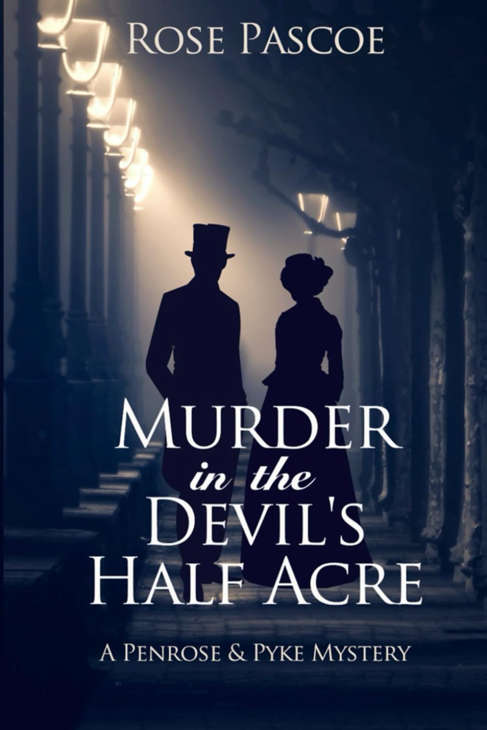 Murder in the Devil’s Half Acre: 1 (Penrose & Pyke Mysteries)