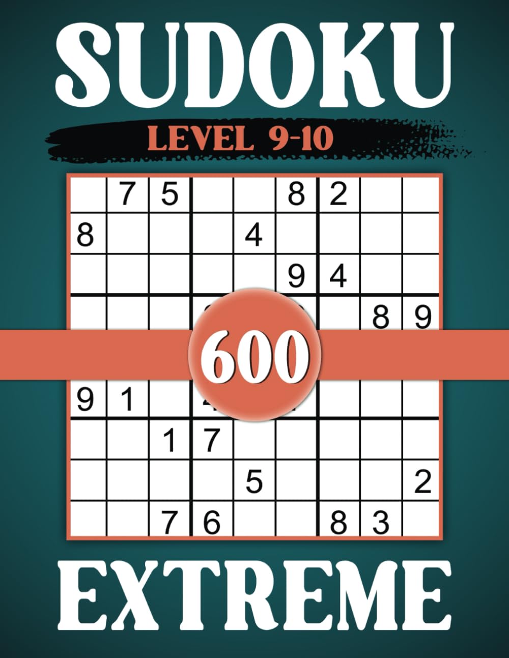 Sudoku Extreme Level 9-10: 600 Puzzles for Experts with Solutions