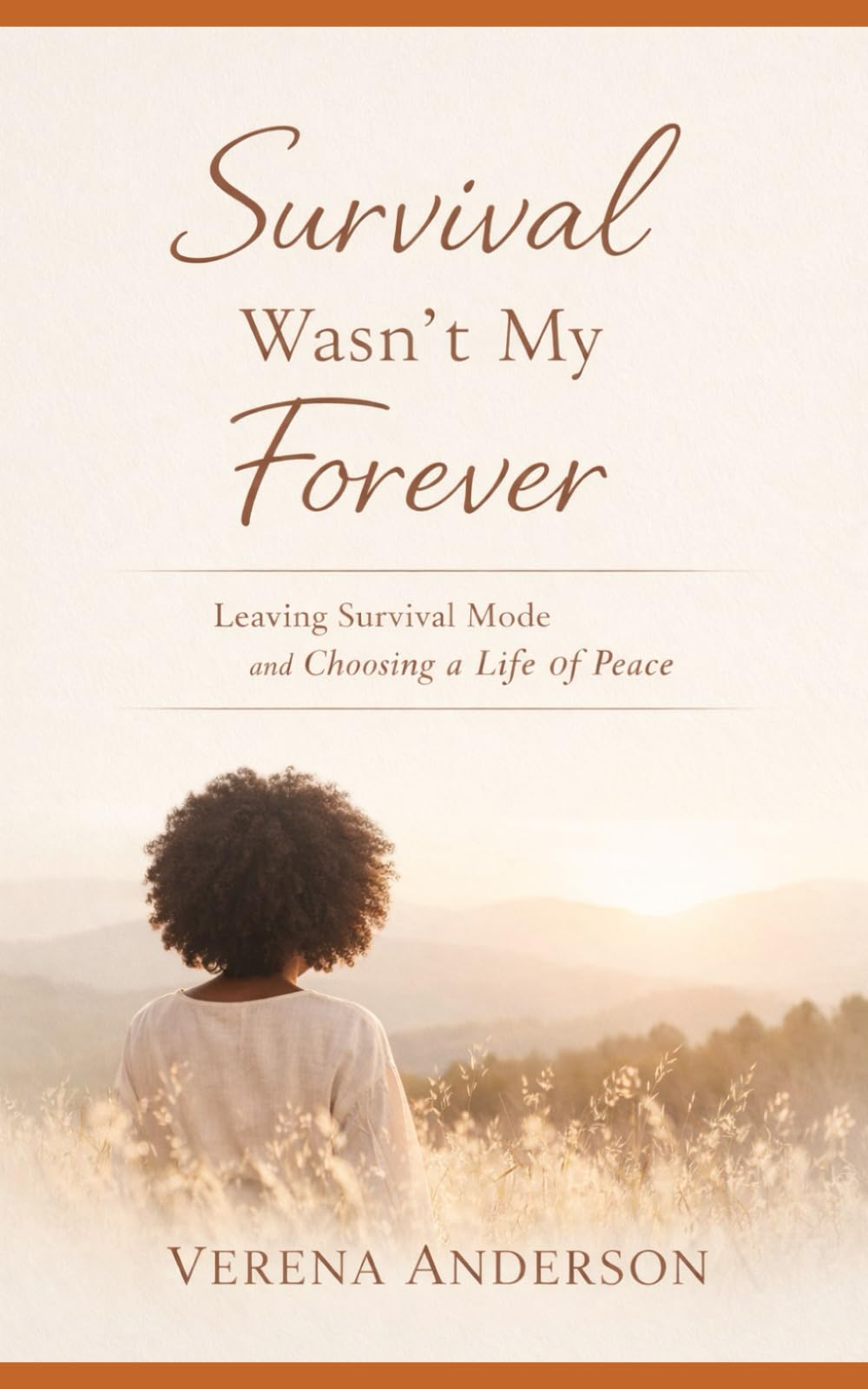 Survival Wasn't My Forever: Leaving Survival Mode and Choosing a Life of Peace