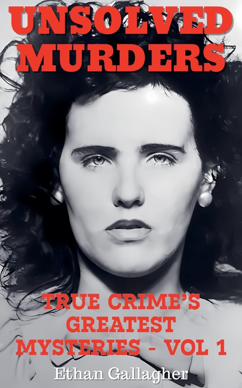 Unsolved Murders: True Crime's Greatest Mysteries: 1