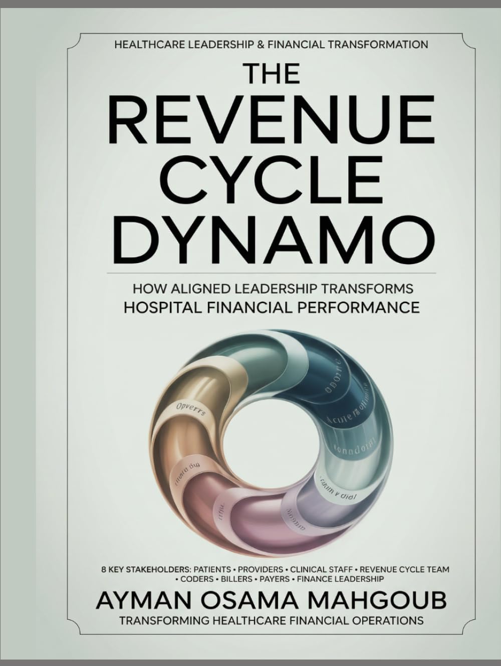 THE REVENUE CYCLE DYNAMO: How Aligned Leadership Transforms Hospital Financial Performance