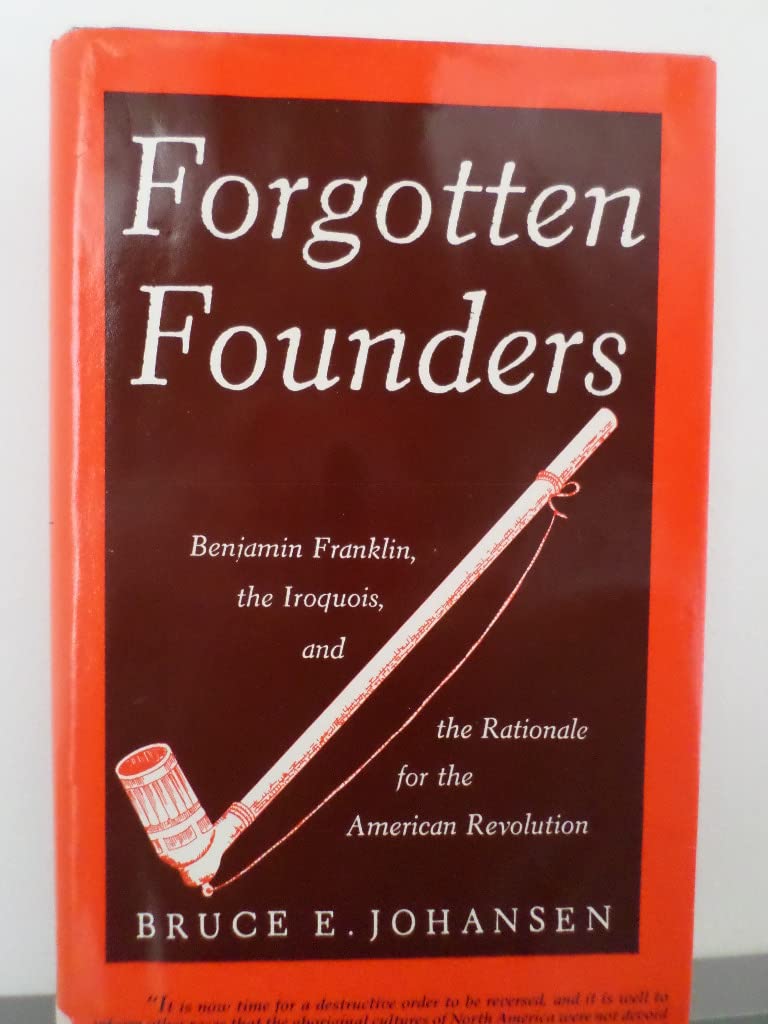 Buy Forgotten Founders: Benjamin Franklin, the Iroquois, and the Rationale for the American Revolution — BookShops.in