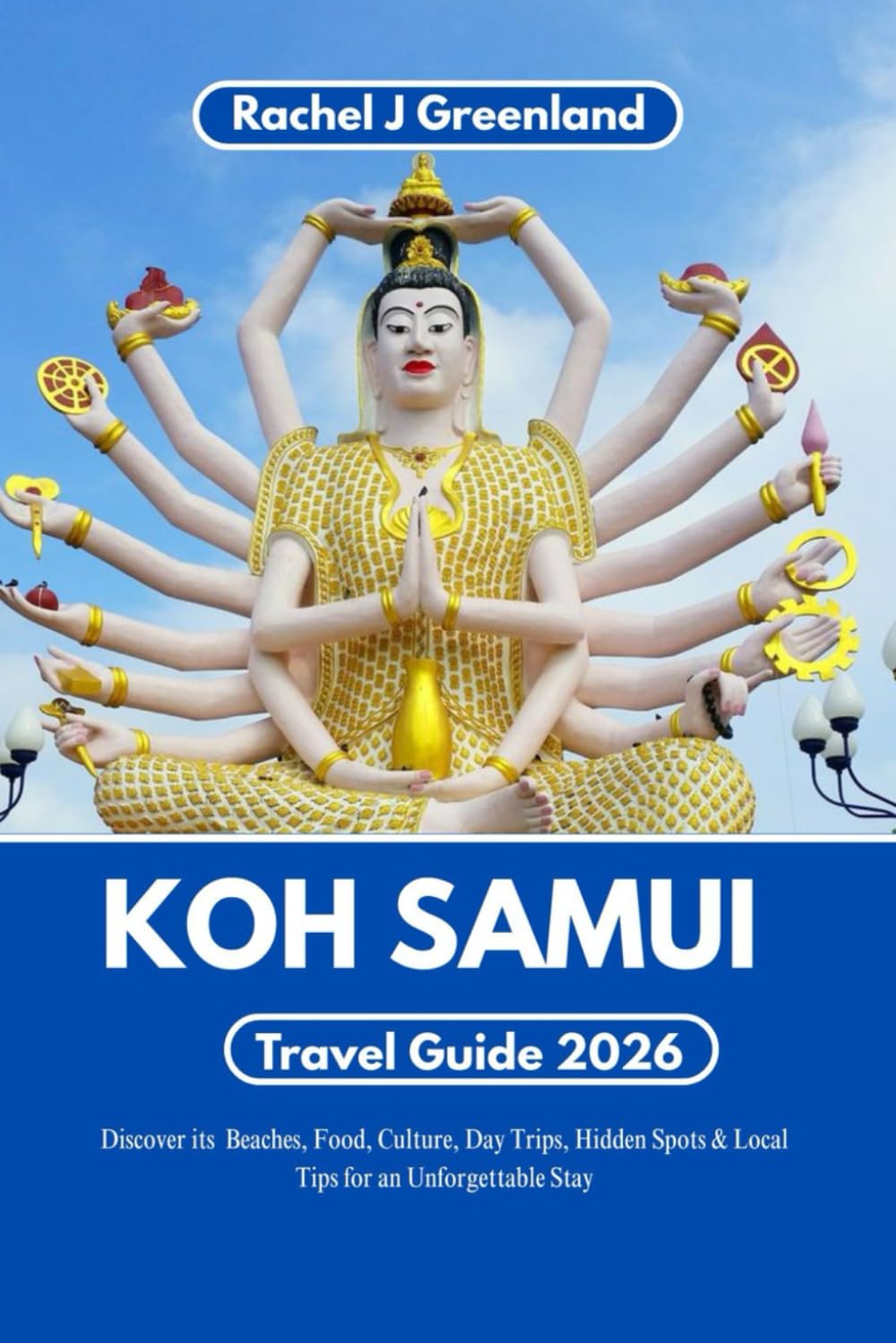 KOH SAMUI TRAVEL GUIDE 2026: Discover its Beaches, Food, Culture, Day Trips, Hidden Spots & Local Tips for an Unforgettable Stay.