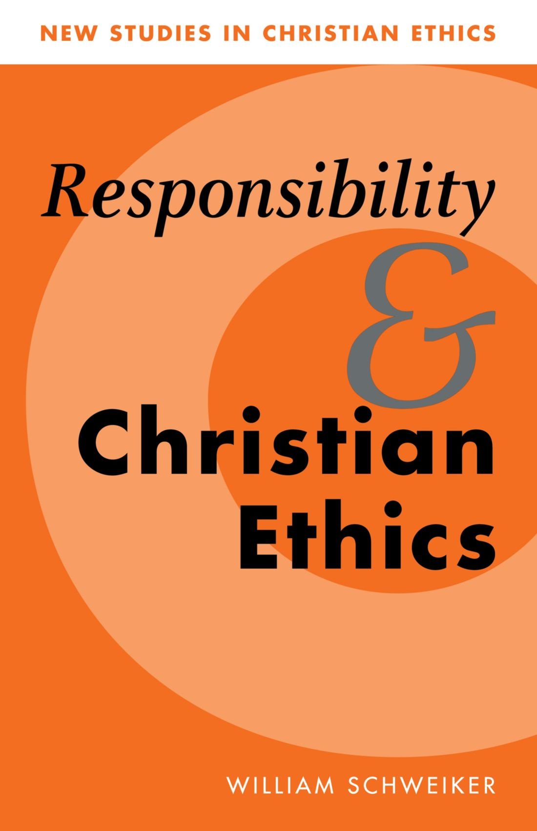 Responsibility and Christian Ethics: 6 (New Studies in Christian Ethics, Series Number 6)