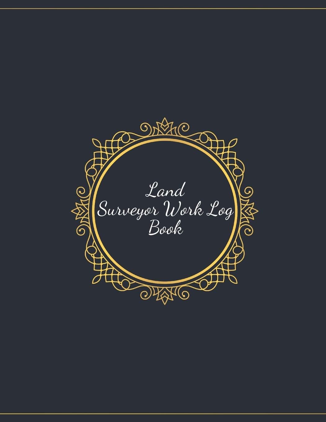 Land Surveyor Work Log Book: Land Surveyor Reference & Manual Journal Land Survey Recording Organizer for measurement, quantification Point Fields, Distance, Three Dimensional and many more Paperback – 3 June 2019