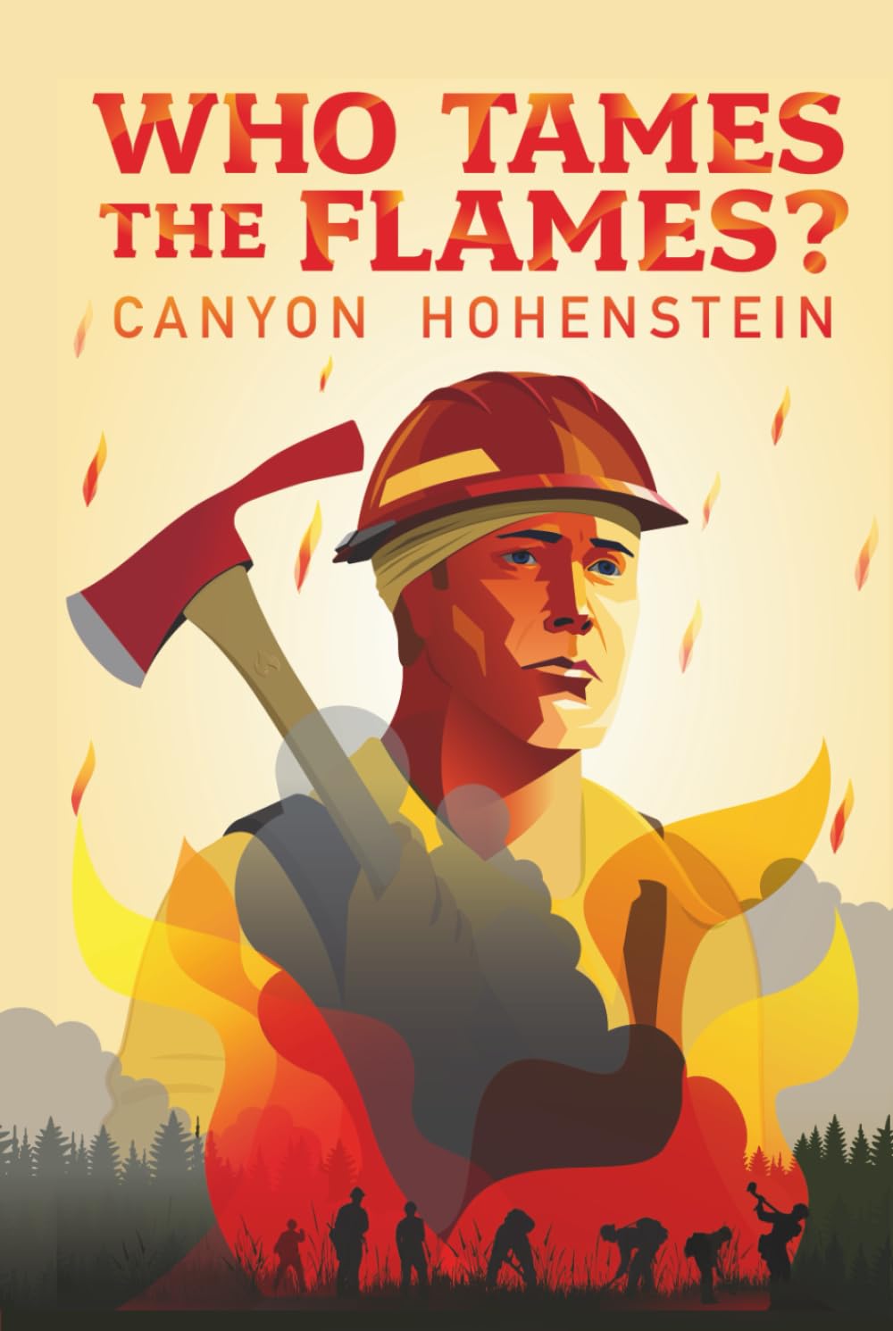 Who Tames the Flames?: A Wildland Firefighting Tale