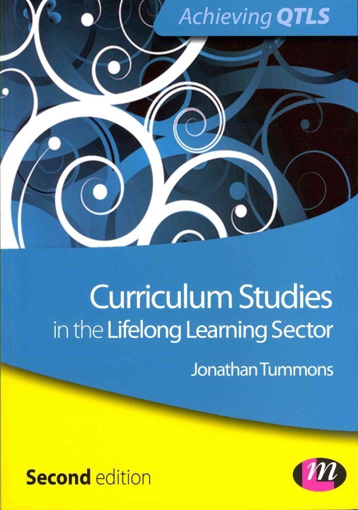 Curriculum Studies in the Lifelong Learning Sector (Achieving Qtls Series)