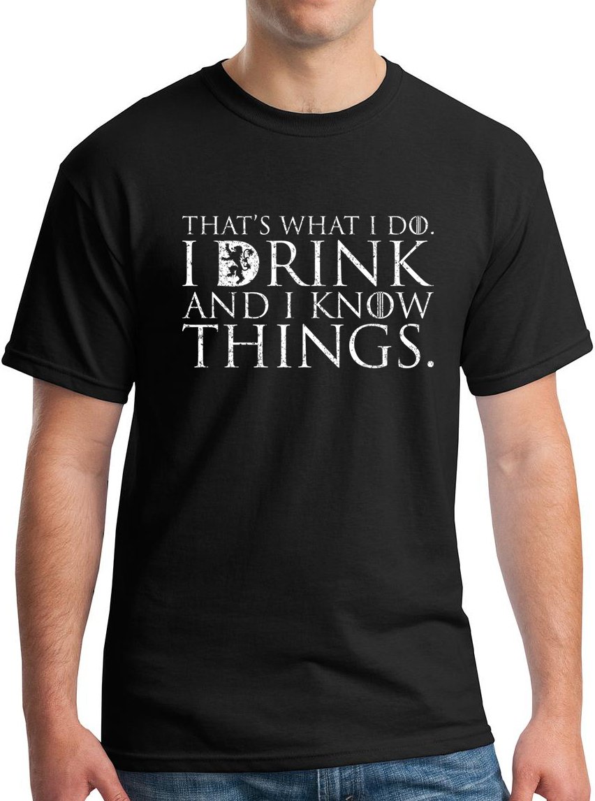 That's What I Do I Drink and I Know Things Men's T Shirt GOT Tyrion Graphic Humor Tee