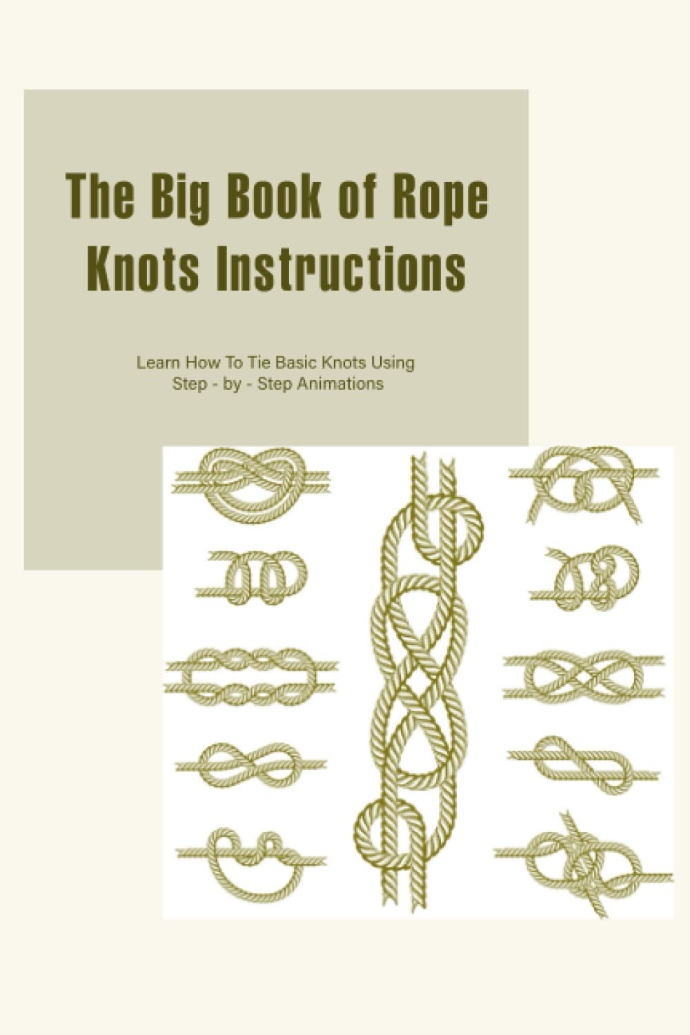 Buy The Big Book of Rope Knots Instructions Learn How To Tie Basic Knots Using Step by Step