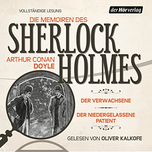Der Verwachsene Der Niedergelassene Patient Die Memoiren Des Sherlock Holmes Horbuch Download Amazon De Oliver Kalkofe Arthur Conan Doyle Der Horverlag Audible Audiobooks