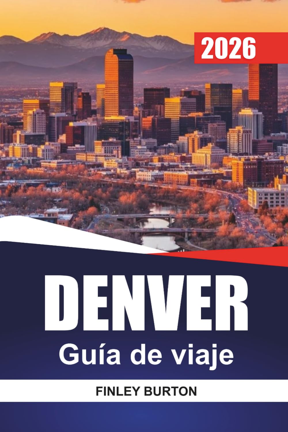 DENVER Guía de viaje 2026: Comidas locales, aventuras al aire libre y presupuestos prácticos sin las trampas para turistas