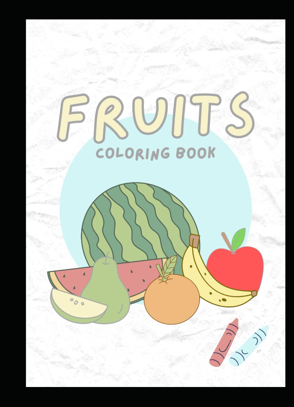 Fruits Coloring Book: Fun and Easy Fruit Coloring Pages for Kids