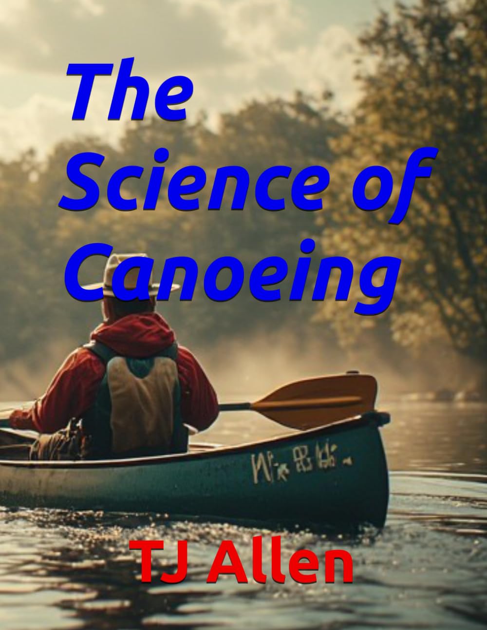 The Science of Canoeing: 161 (The Science of Everything)