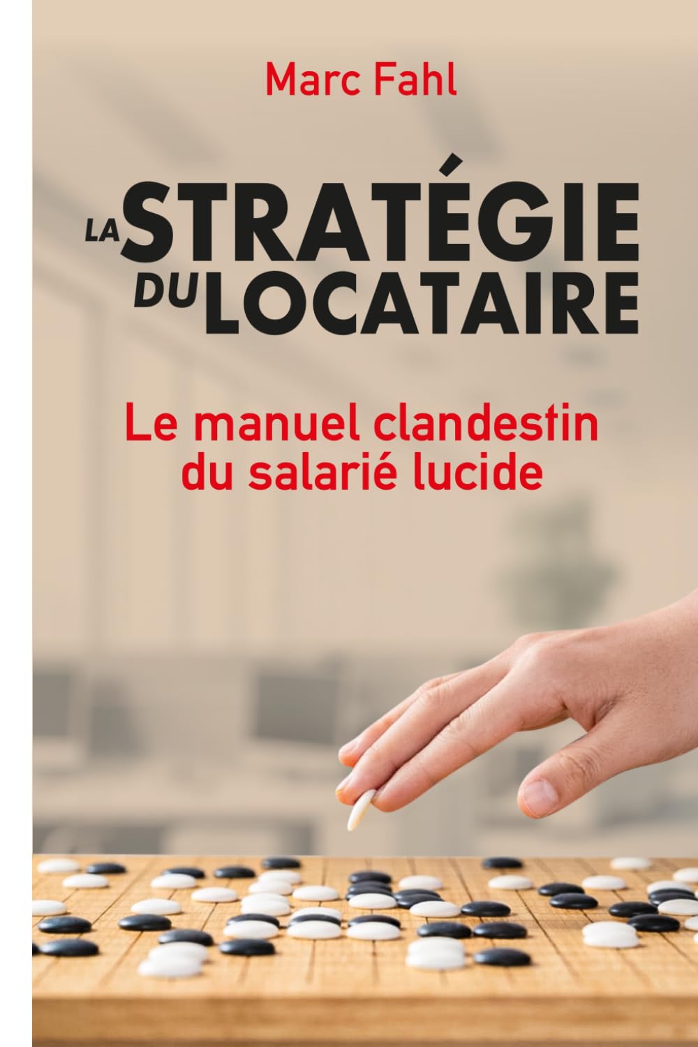 La Stratégie Du Locataire: Le manuel clandestin du salarié lucide