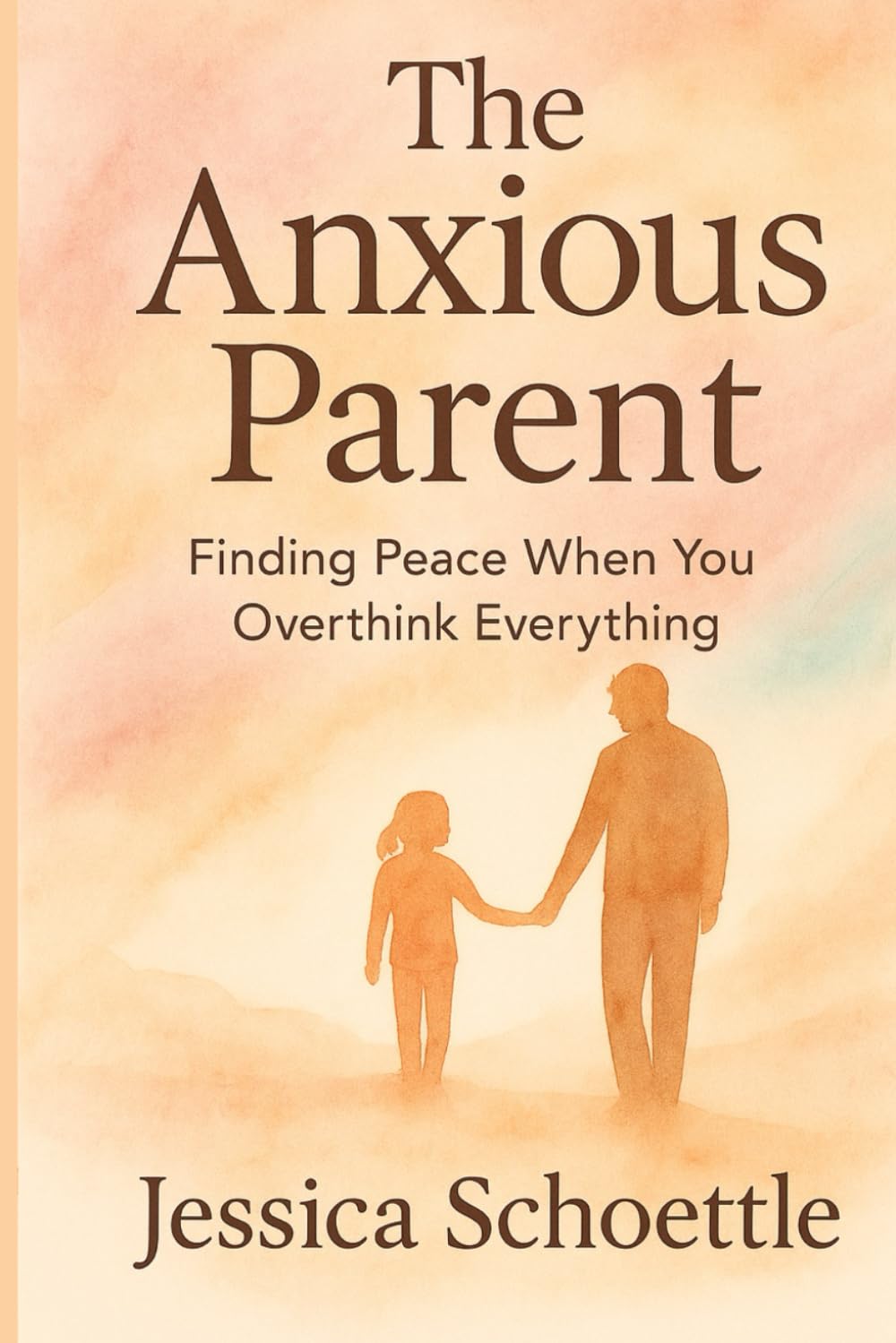 The Anxious Parent: Finding Peace When you Overthink Everything (Heart & Mind Collection)