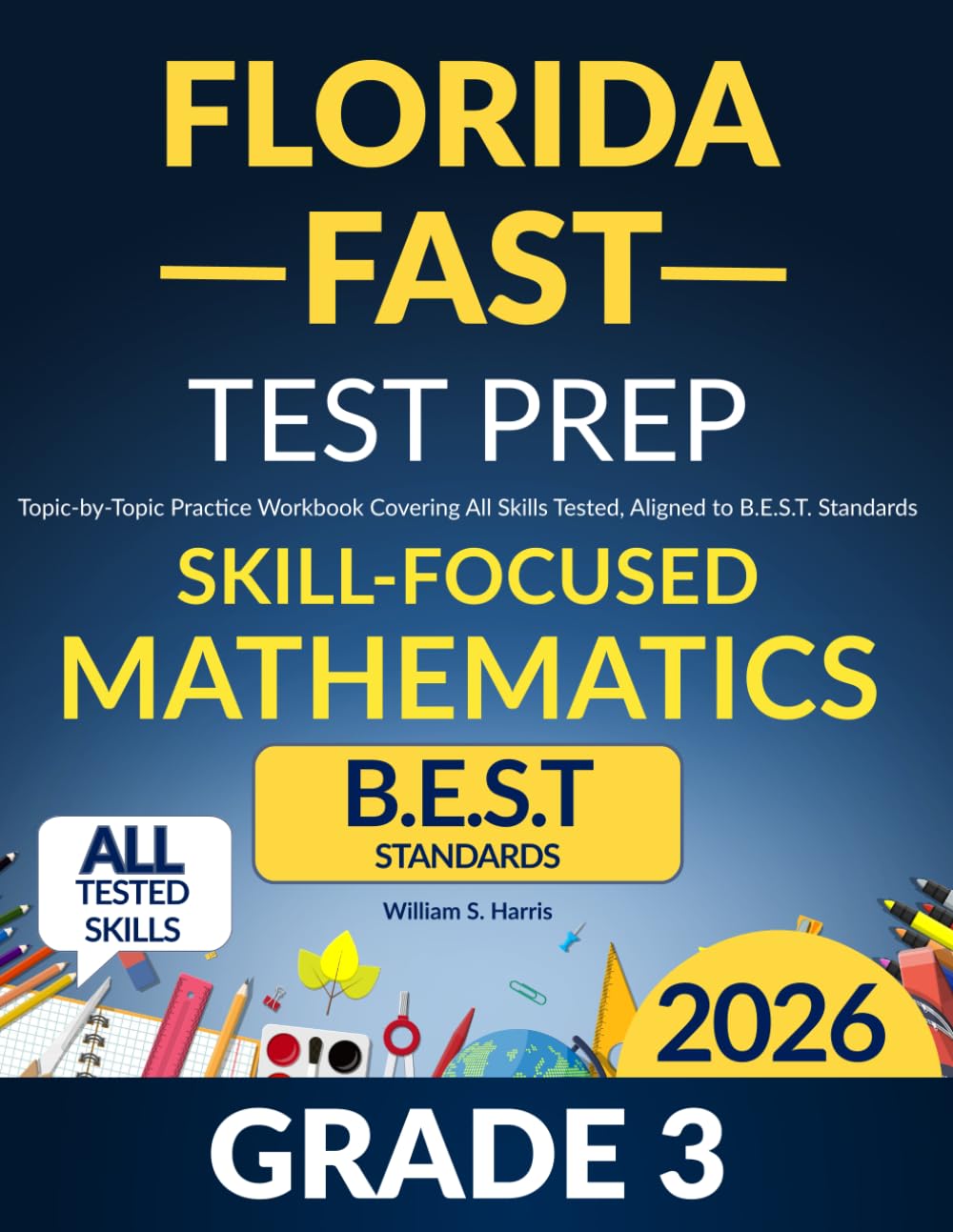 Florida FAST Test Prep Grade 3 Skill-Focused Mathematics: Topic-by-Topic Practice Workbook Covering All Skills Tested, Aligned to B.E.S.T. Standards