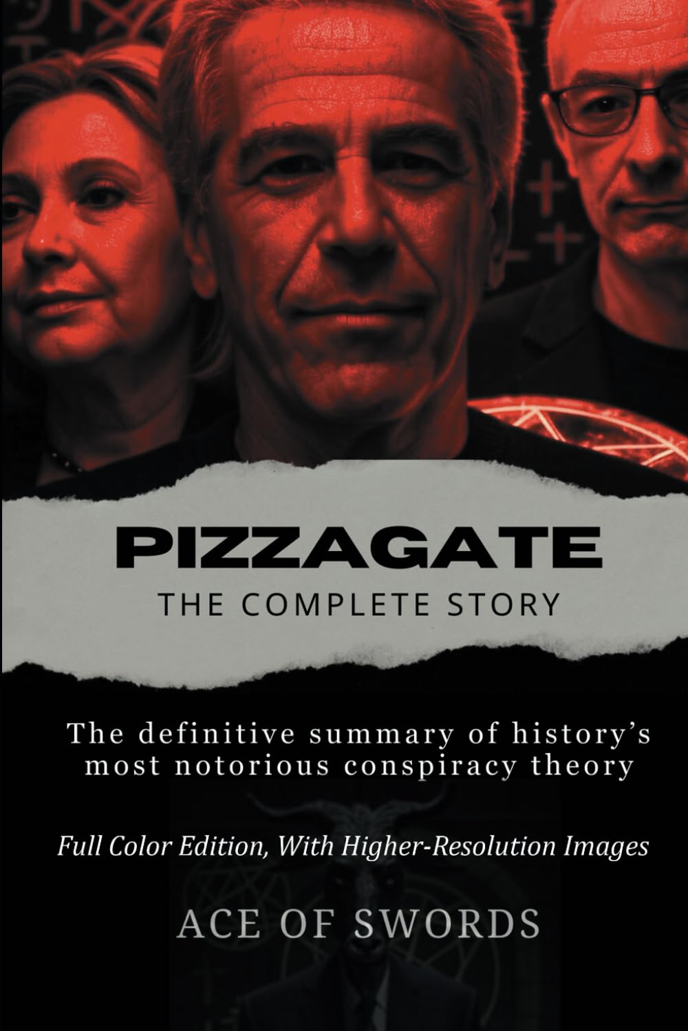PIZZAGATE: THE COMPLETE STORY, 2nd EDITION: High-Quality Edition