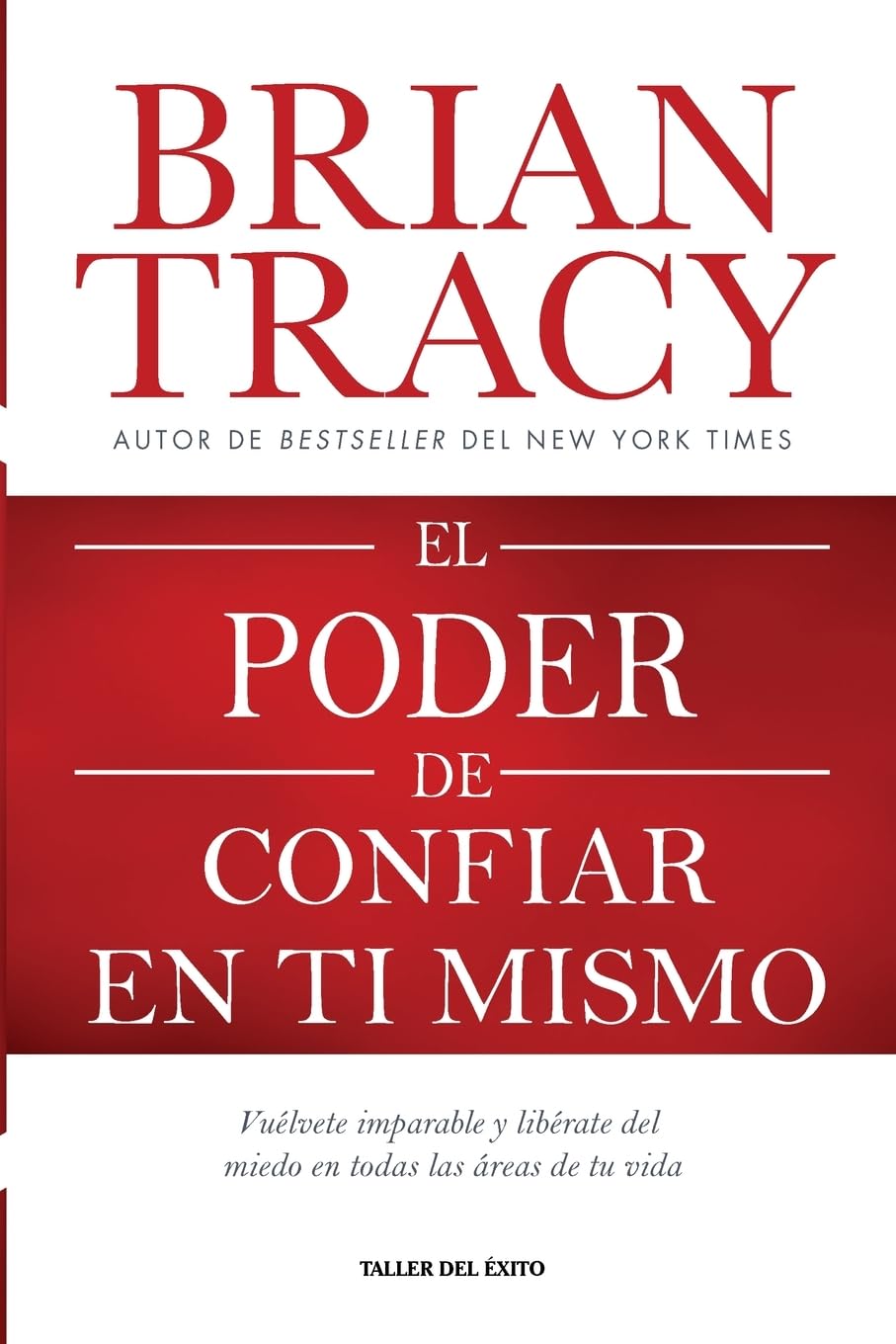 El poder de confiar en ti mismo: Vuélvete imparable y libérate del miedo en todas las áreas de tu vida