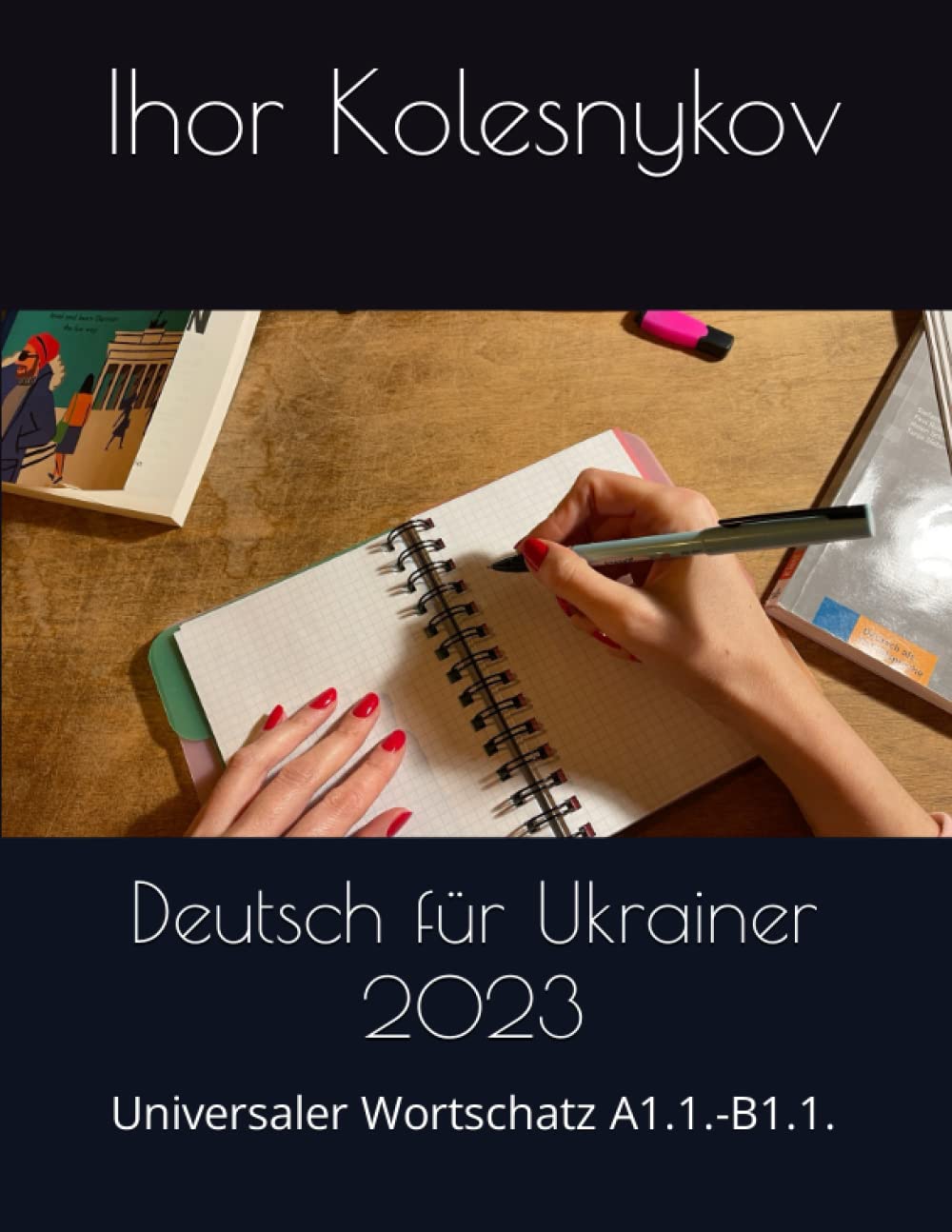 Deutsch für Ukrainer 2023-2024: Universaler Wortschatz A1.1.-B1.1.