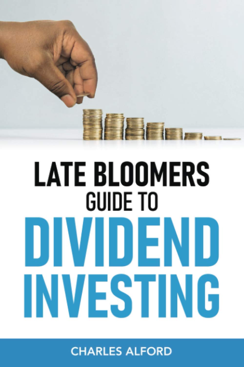 LATE BLOOMERS GUIDE TO DIVIDEND INVESTING