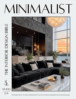 Minimalist — The Interior Design Bible: The Modern Room-by-Room Master P...