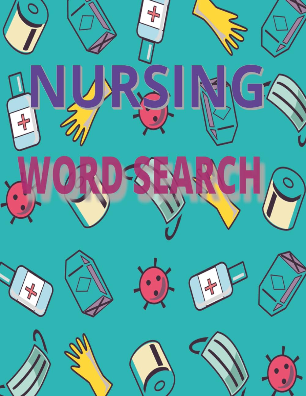 NURSING WORD SEARCH: WORD SEARCH FOR NURSE| LARGE-PRINT EASY TO READ GUIDE NURSING WORDS| 100+ PUZZLES 142 PAGES 8X5X11| APPRECIATION GIFT