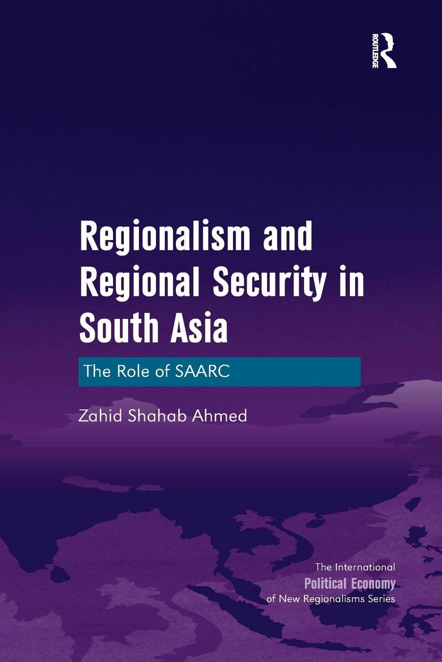 Regionalism and Regional Security in South Asia - 9781138250710