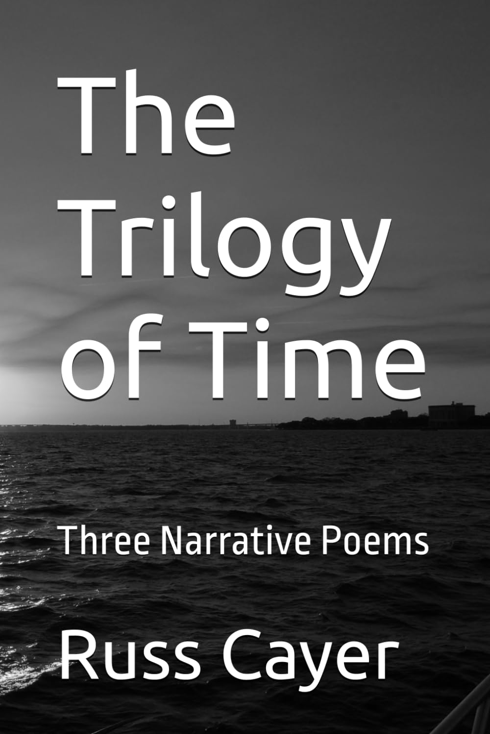 The Trilogy of Time: Three Narrative Poems