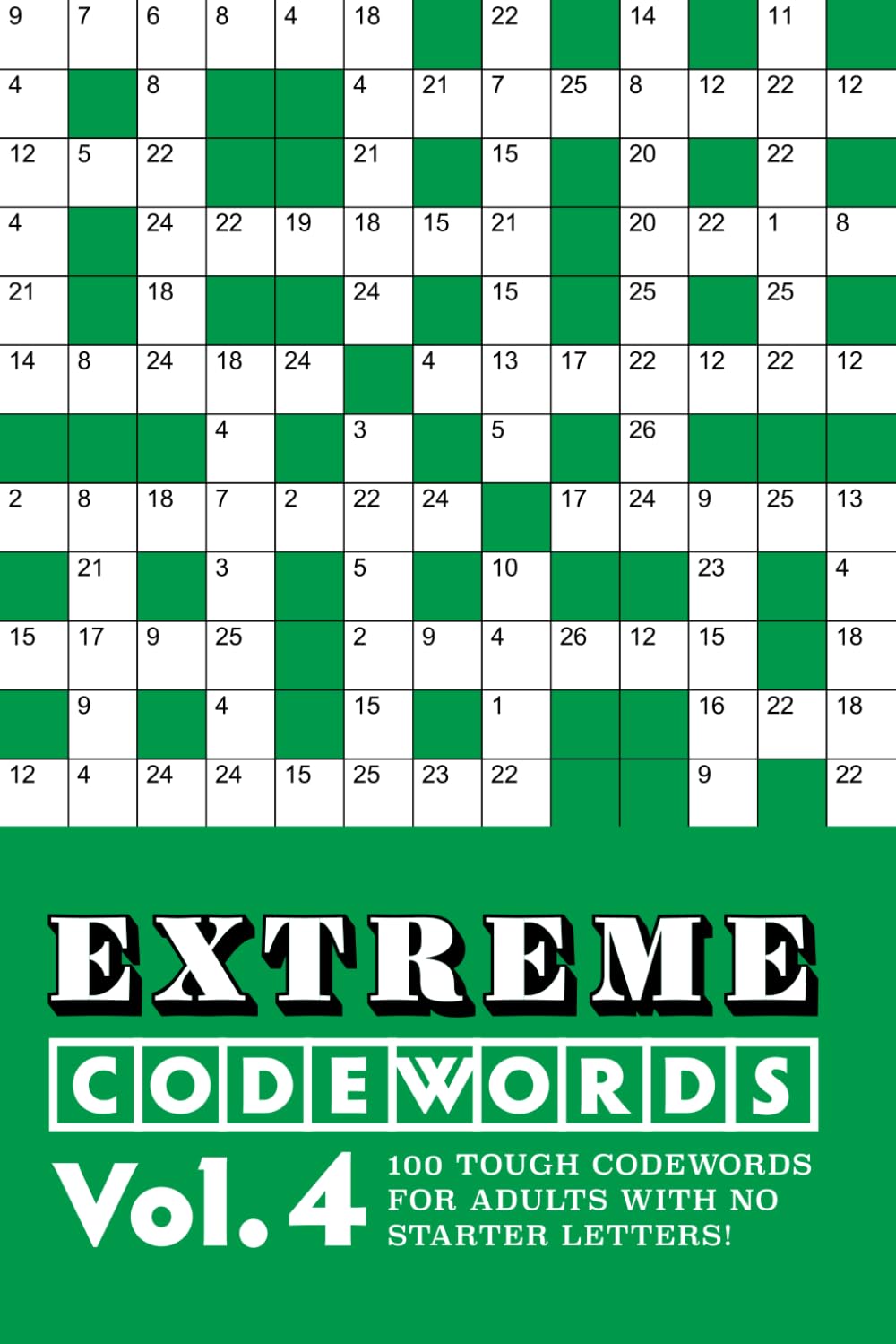 Extreme Codewords Volume 4: 100 tough codewords for adults with no starter letters! (Extreme Codeword Puzzles)