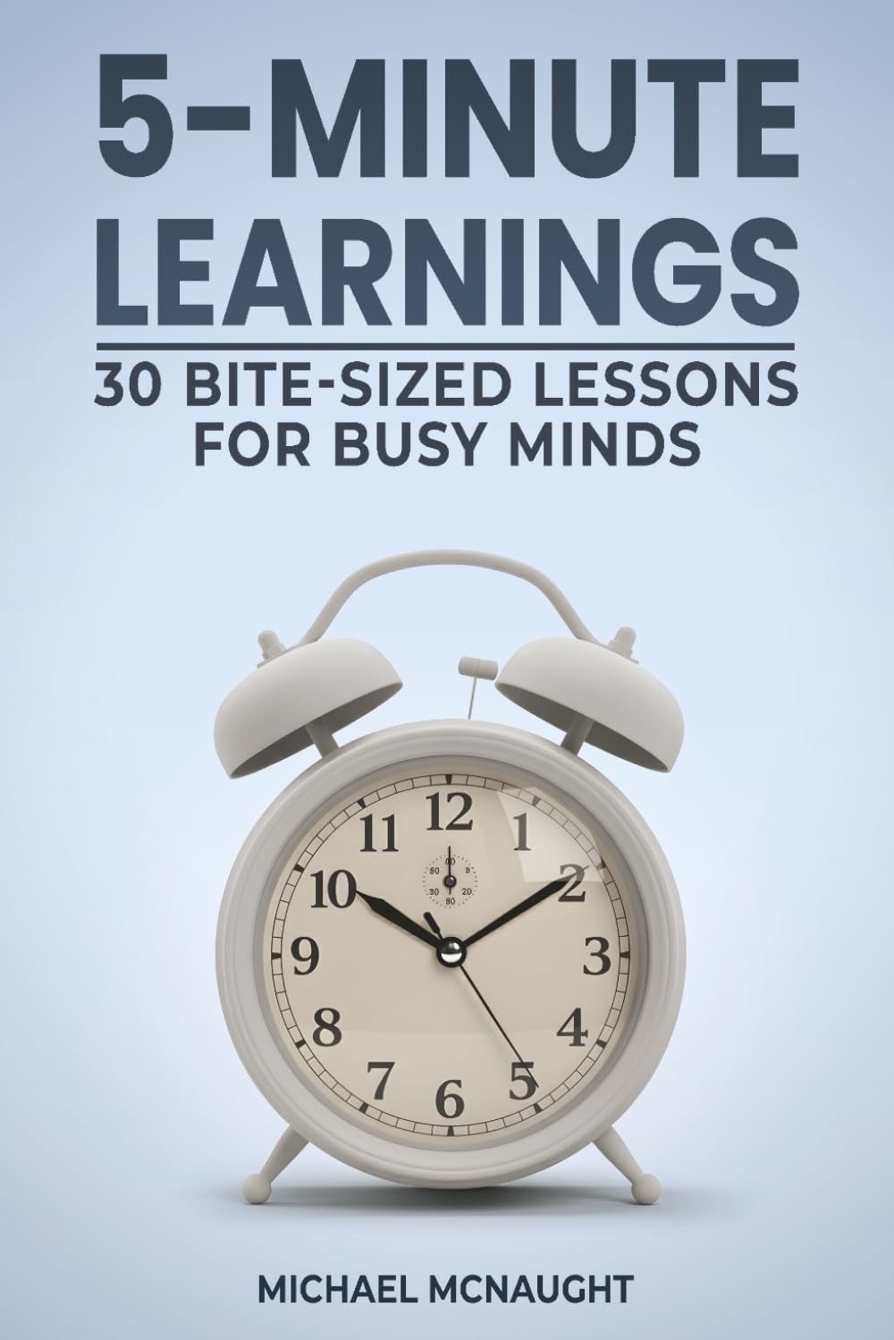 5-Minute Learnings: 30 Bite-Sized Lessons for Busy Minds