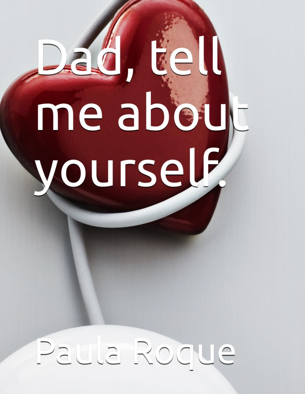 Dad, tell me about yourself.