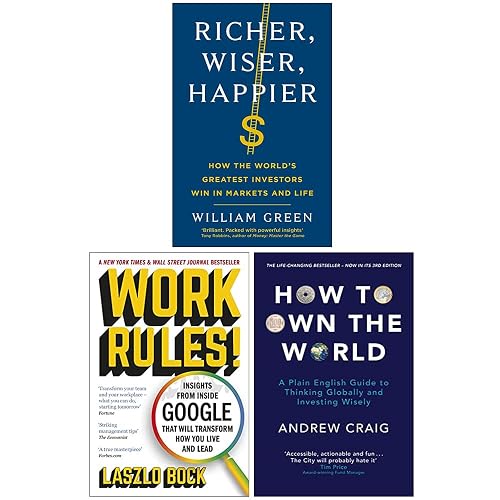 Richer Wiser Happier, Work Rules!, How to Own the World 3 Books Collection Set