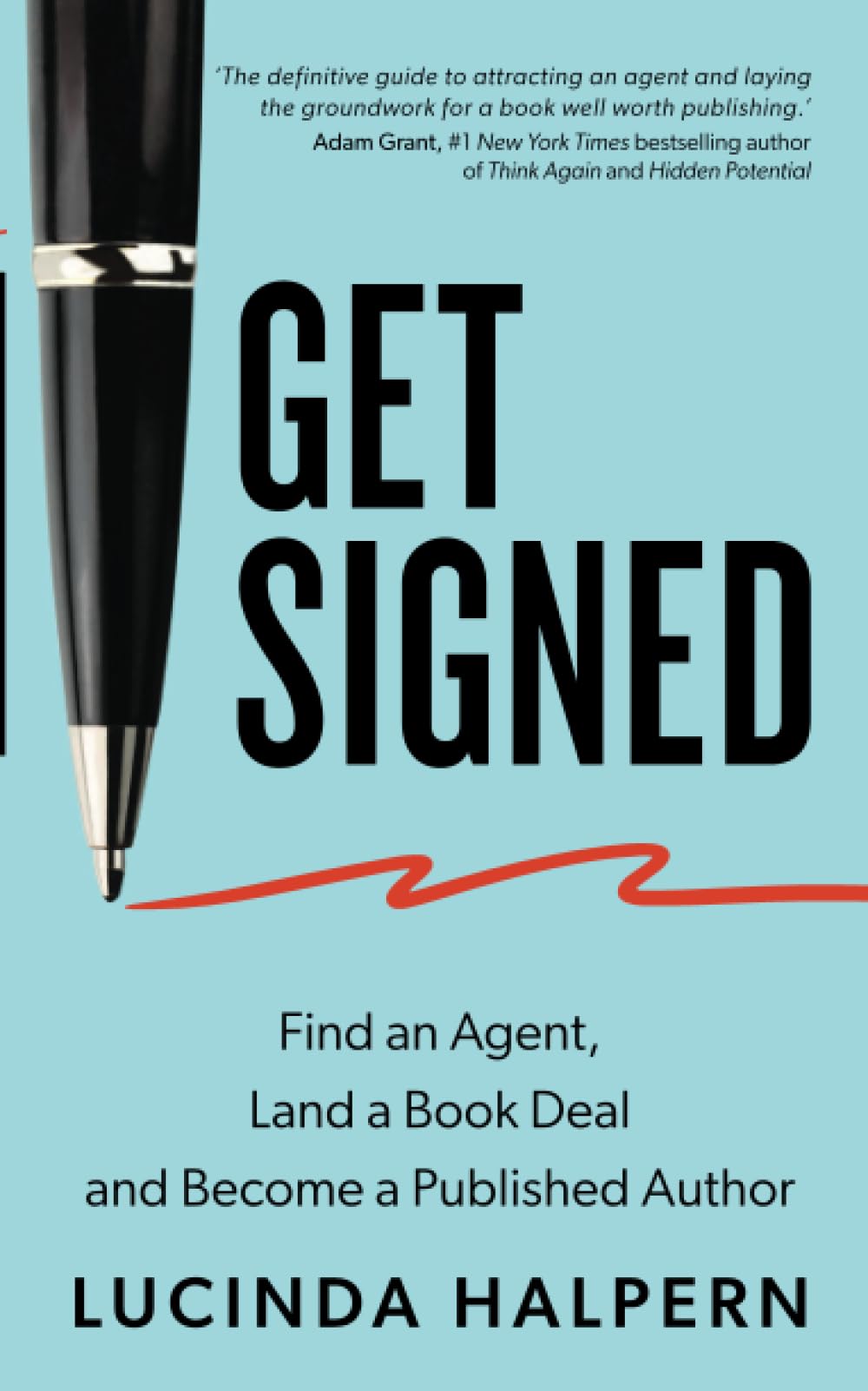 Get Signed: Find an Agent, Land a Book Deal, and Become a Published Author