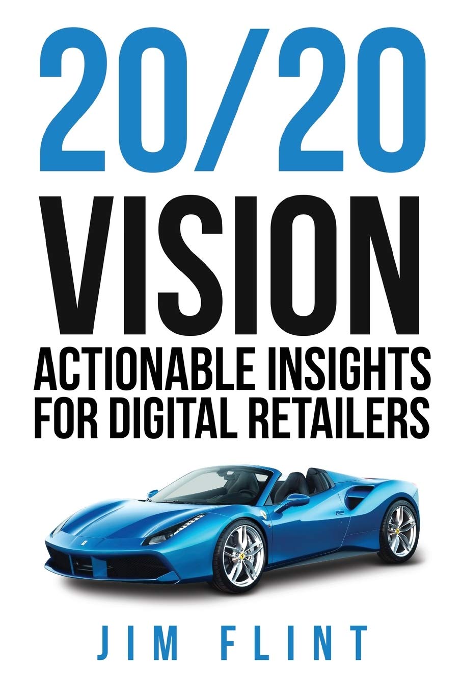 20/20 Vision: Actionable Insights for Digital Retailers