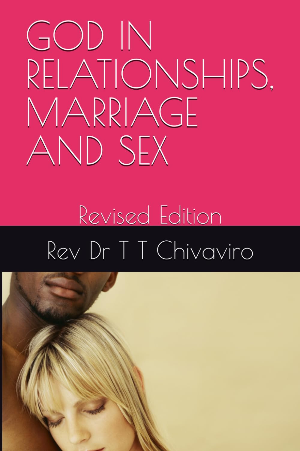 GOD IN RELATIONSHIPS, MARRIAGE AND SEX: Revised Edition