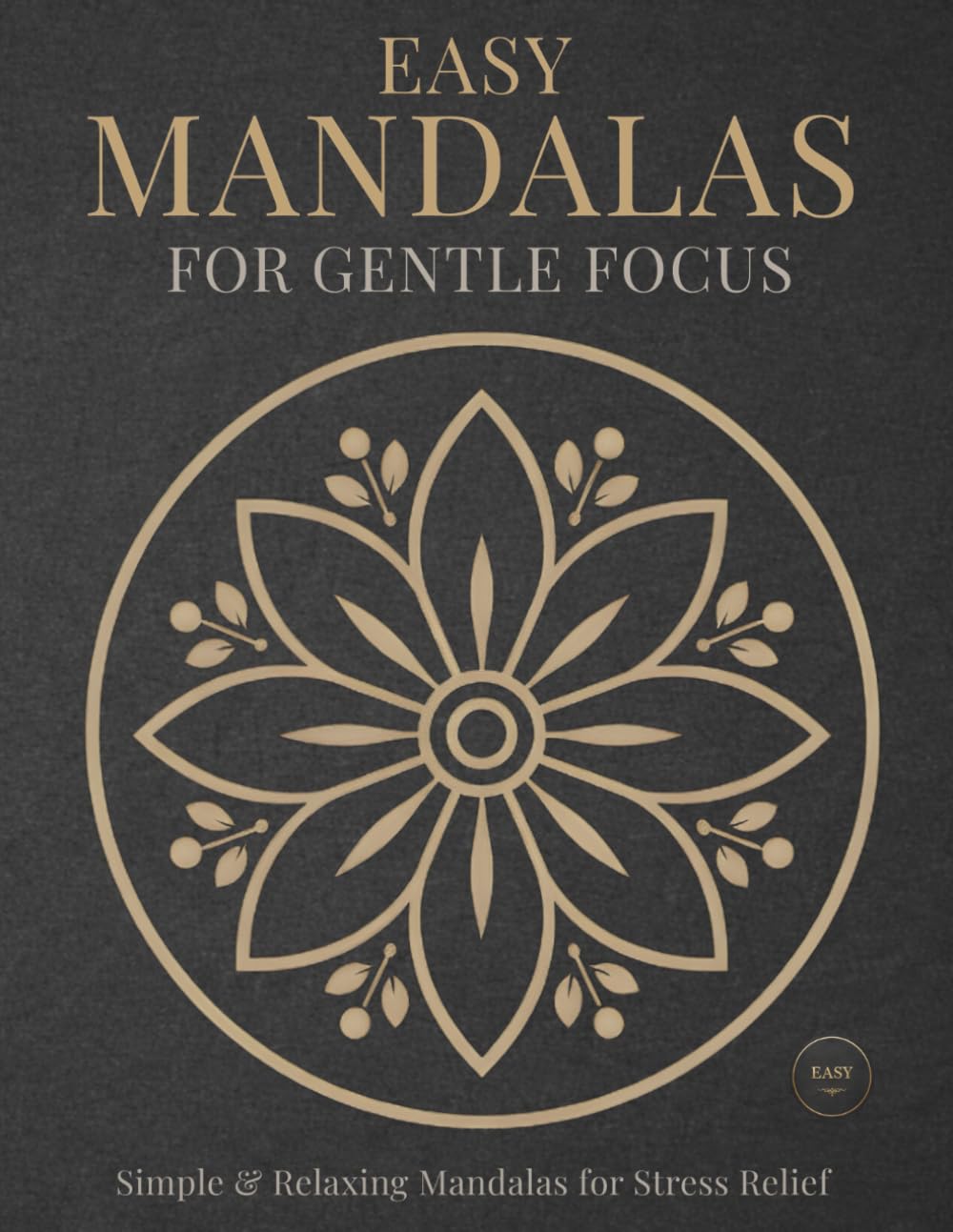 Easy Mandalas for Gentle Focus: Soft detail for calm concentration (StillHaven Studio Mandalas – Easy Coloring Series)