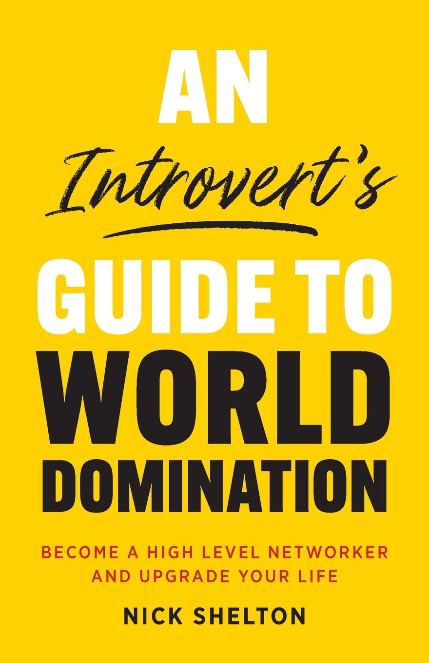 An Introvert's Guide to World Domination: Become a  by Nick Shelton PAPERBACK